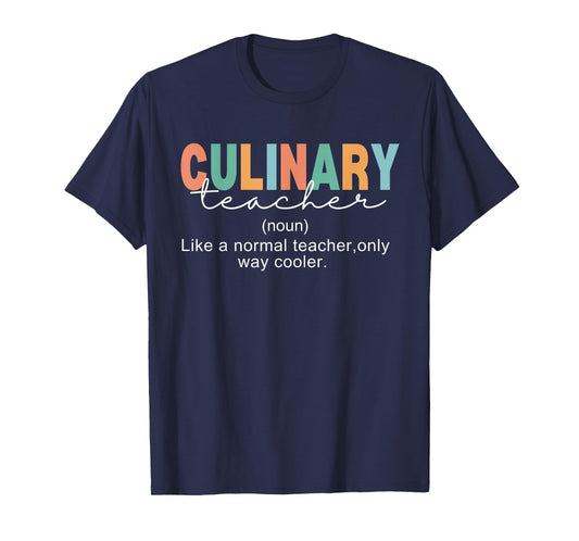 Culinary Teacher Definition Normal Only Cooler Cook T-Shirt