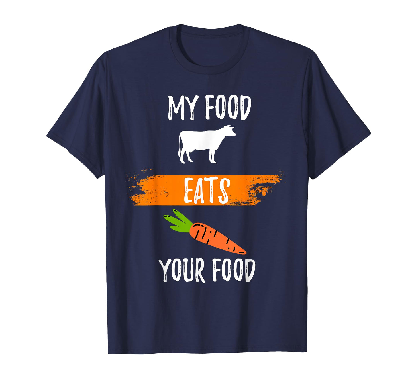 Anti Vegetarian Carnivore My Food Eats Your Food Meatatarian T-Shirt