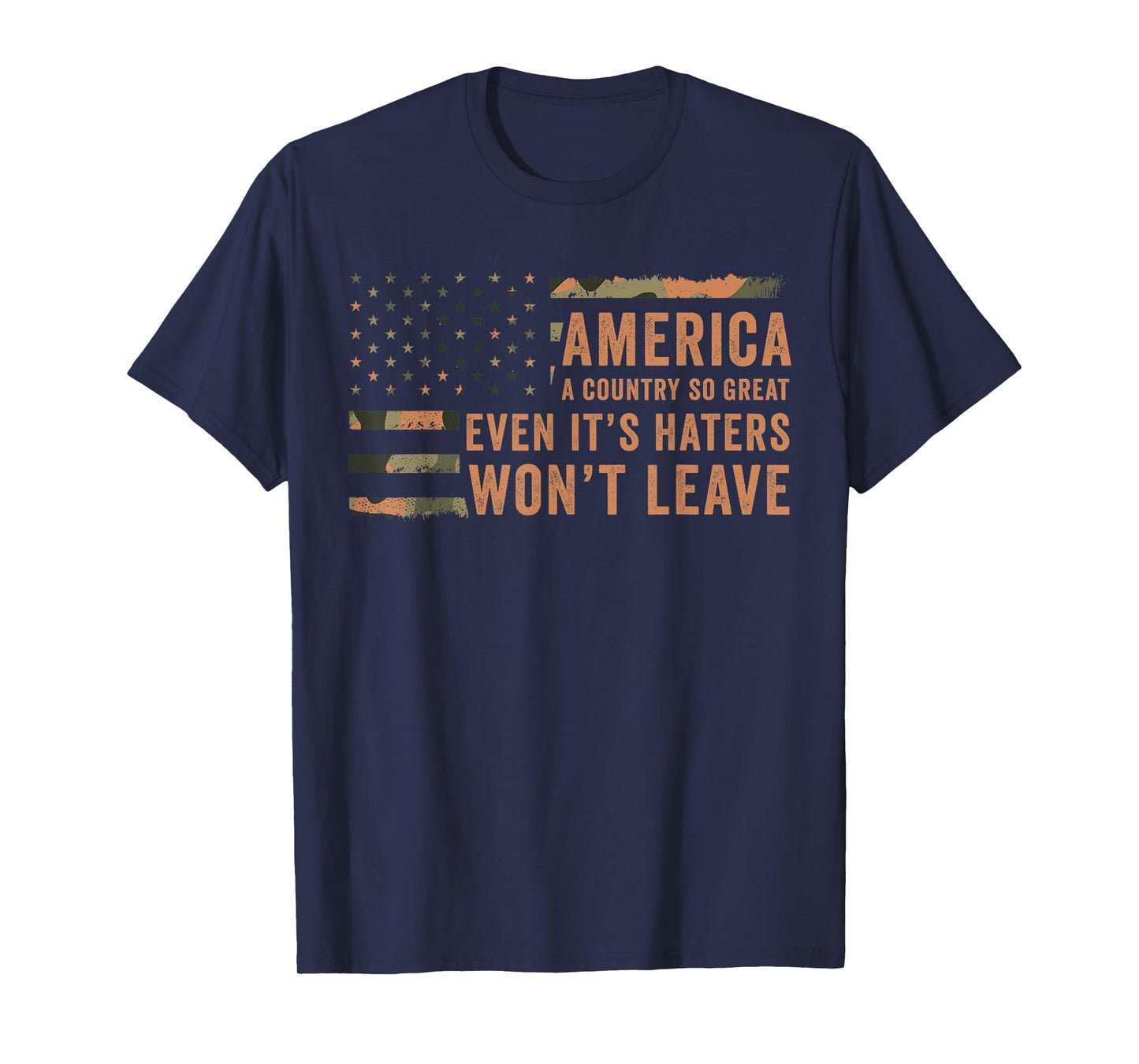 America A Country So Great Even It's Haters Won't Leave T-Shirt