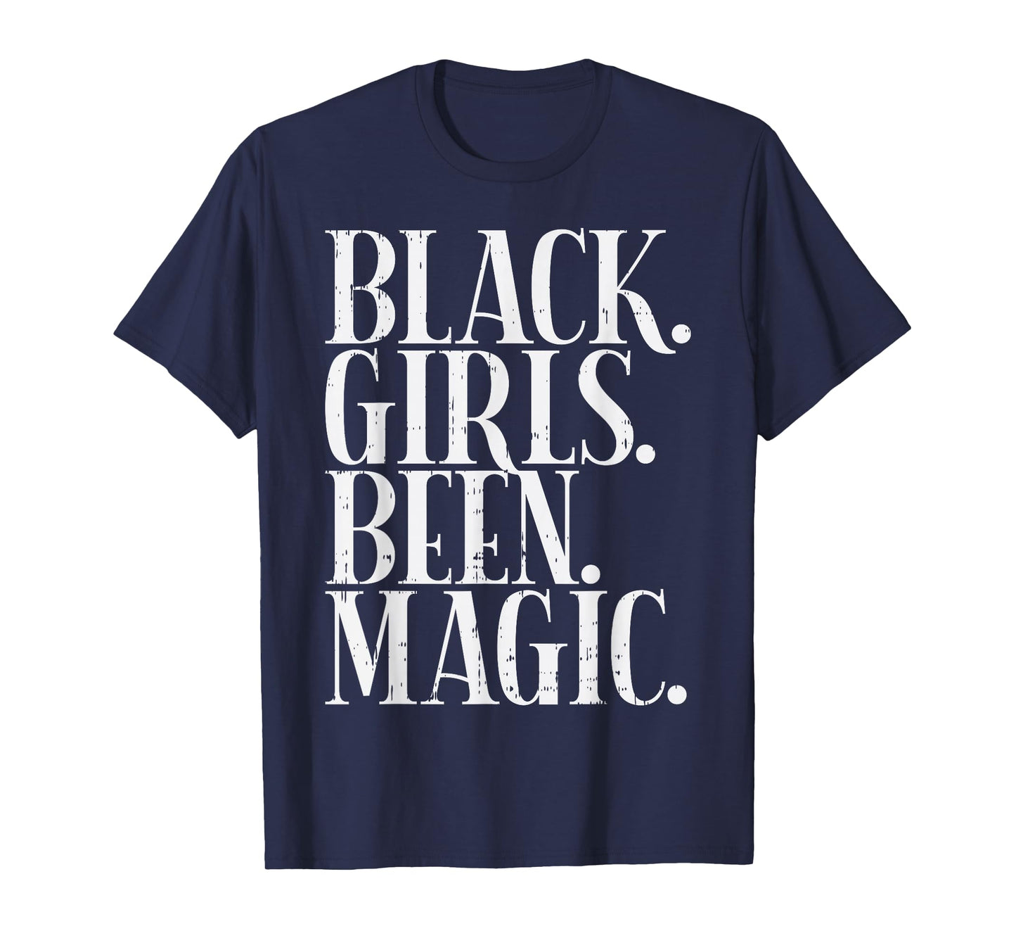 Black Girls Been Magic Melanin African American History Gift T-Shirt Small