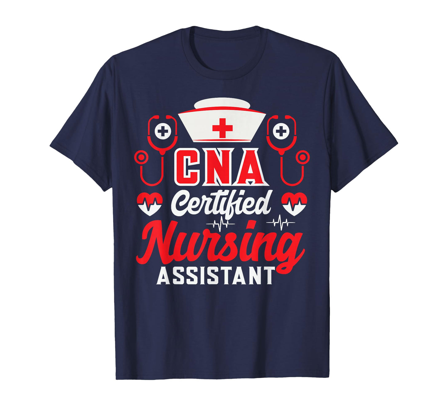 CNA Certified Nursing Assistant Nurse Job Lover Funny Nurse T-Shirt