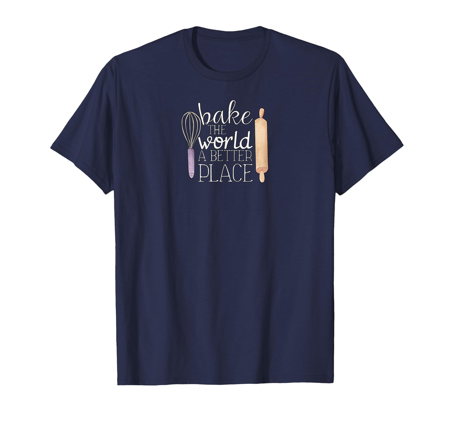 Cute Bake The World a Better Place Baking Quote T-Shirt