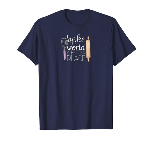 Cute Bake The World a Better Place Baking Quote T-Shirt
