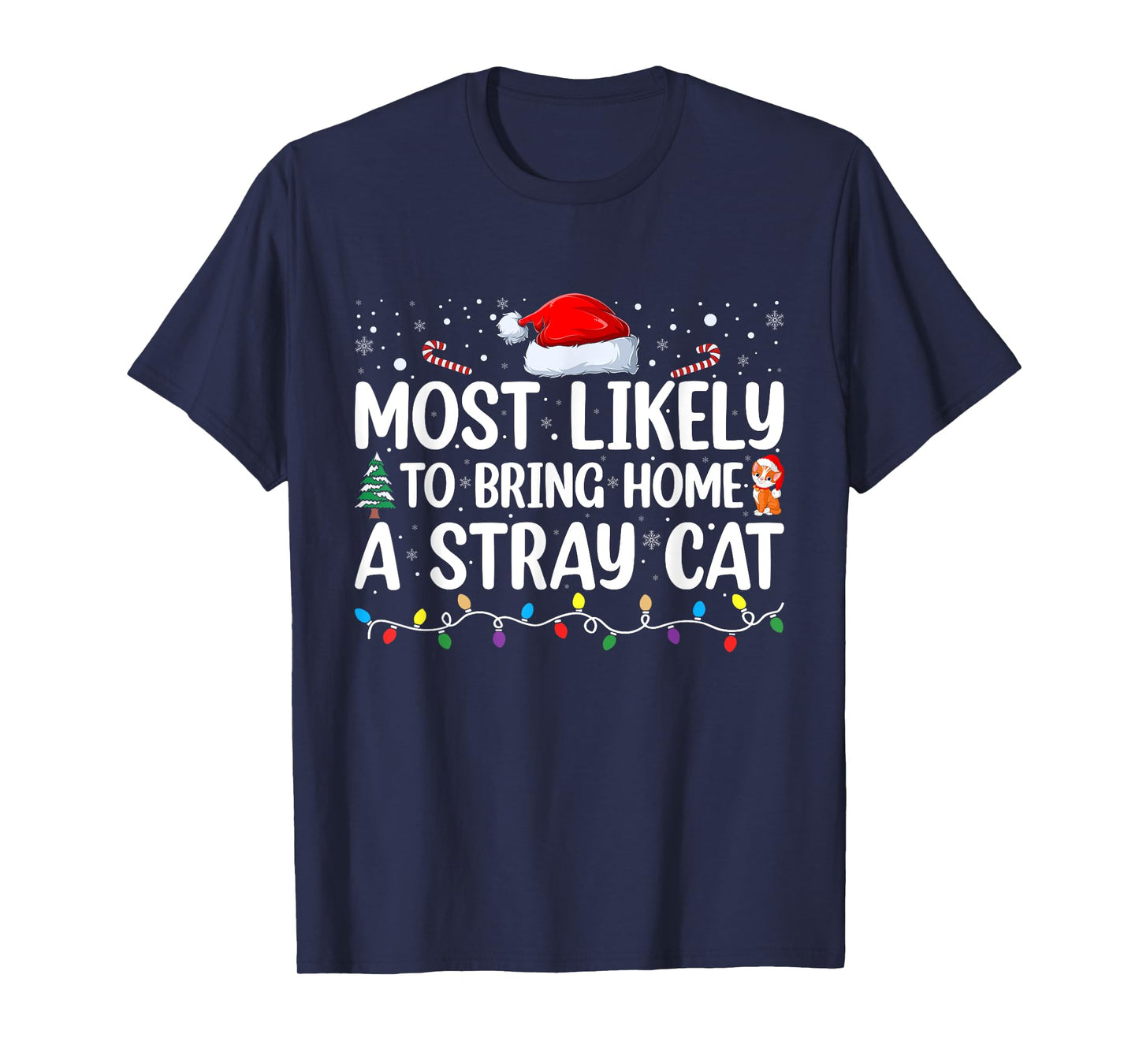 Most Likely To Bring Home A Stray Cat Matching Christmas Men Women Kids T-Shirt