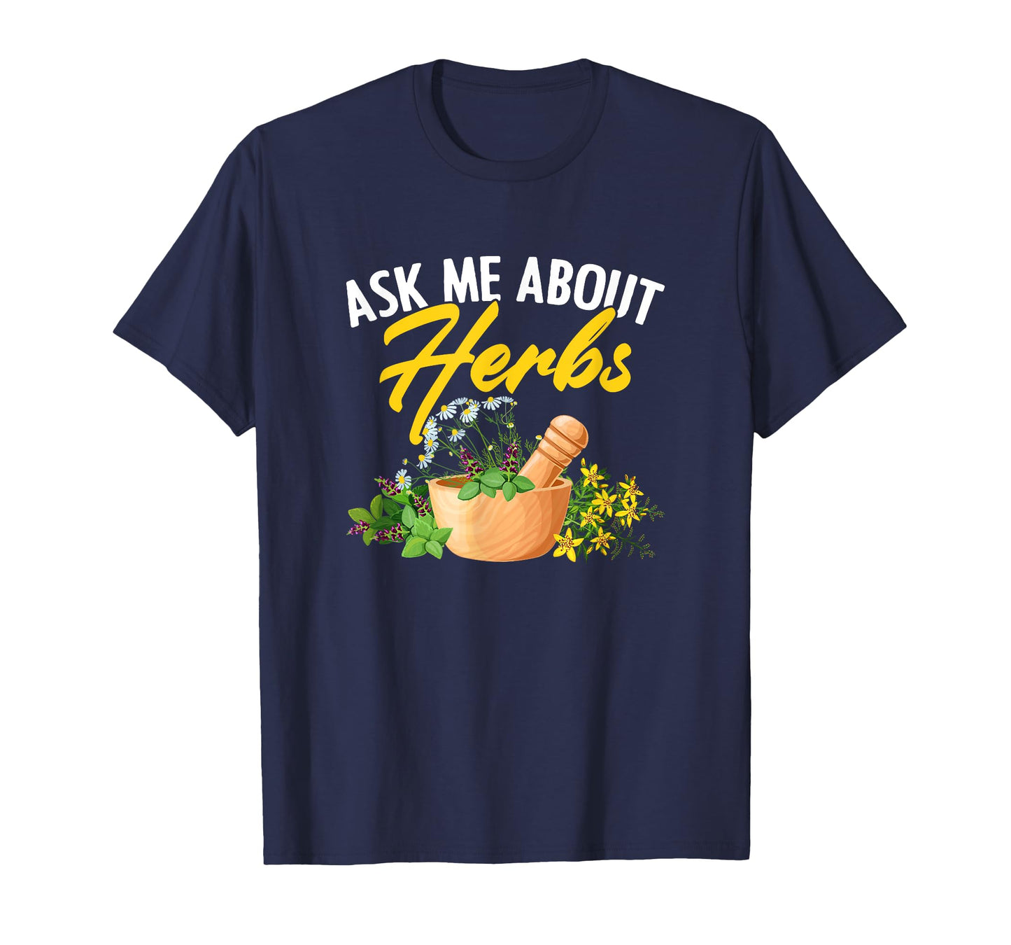 Ask Me About Herbs Plant-Based Herbs Herbal Herbalist T-Shirt