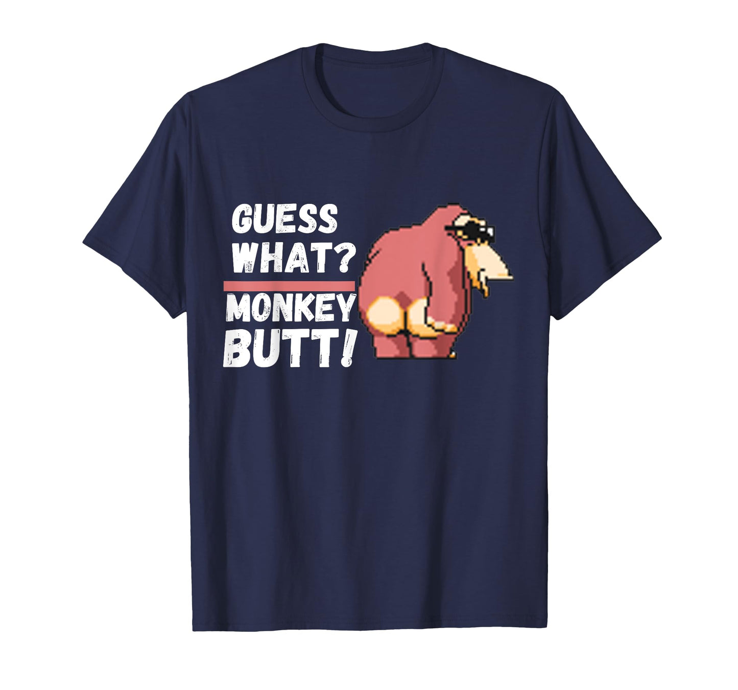 Funny Guess What ? Monkey Butt ! | Funny tee T-Shirt