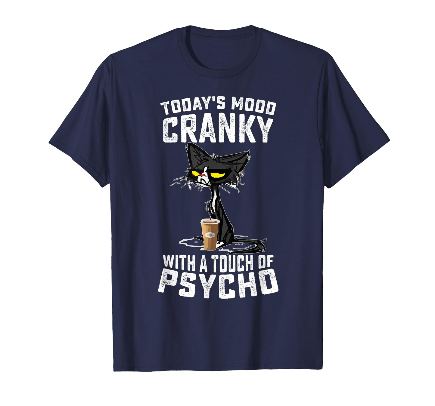 Black Cat Today's Mood Cranky With A Touch Of Psycho T-Shirt