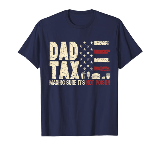 Father’s Day Humor Quote Dad Tax Funny Food Joke for Men T-Shirt
