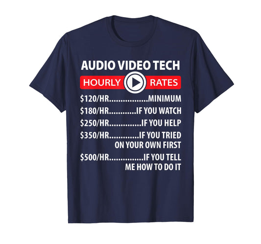 Audio Video Tech Hourly Rates Joke Shirt Funny A/V Installer T-Shirt