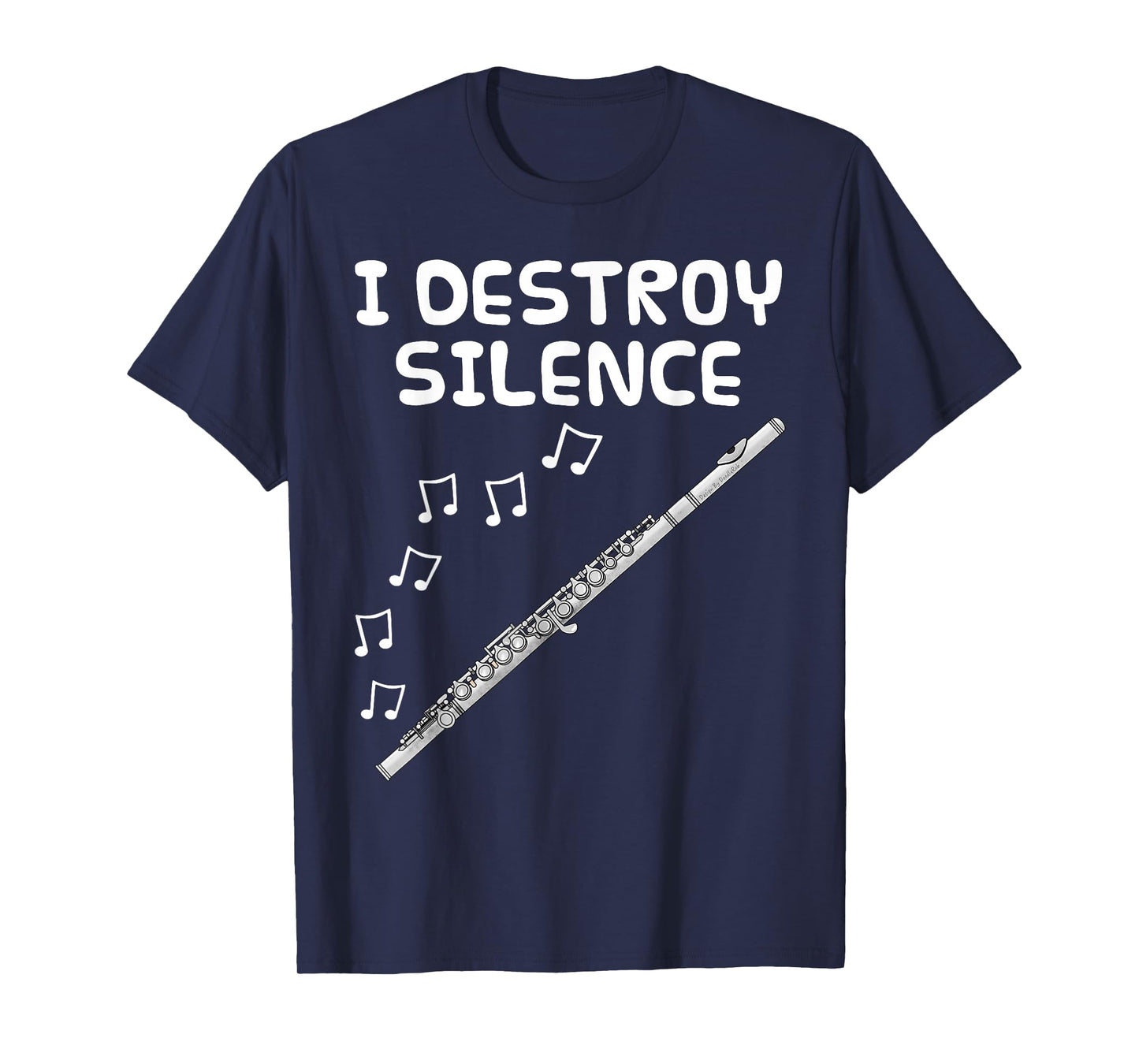 Flute, I Destroy Silence, Flutist Woodwind Musician Funny T-Shirt