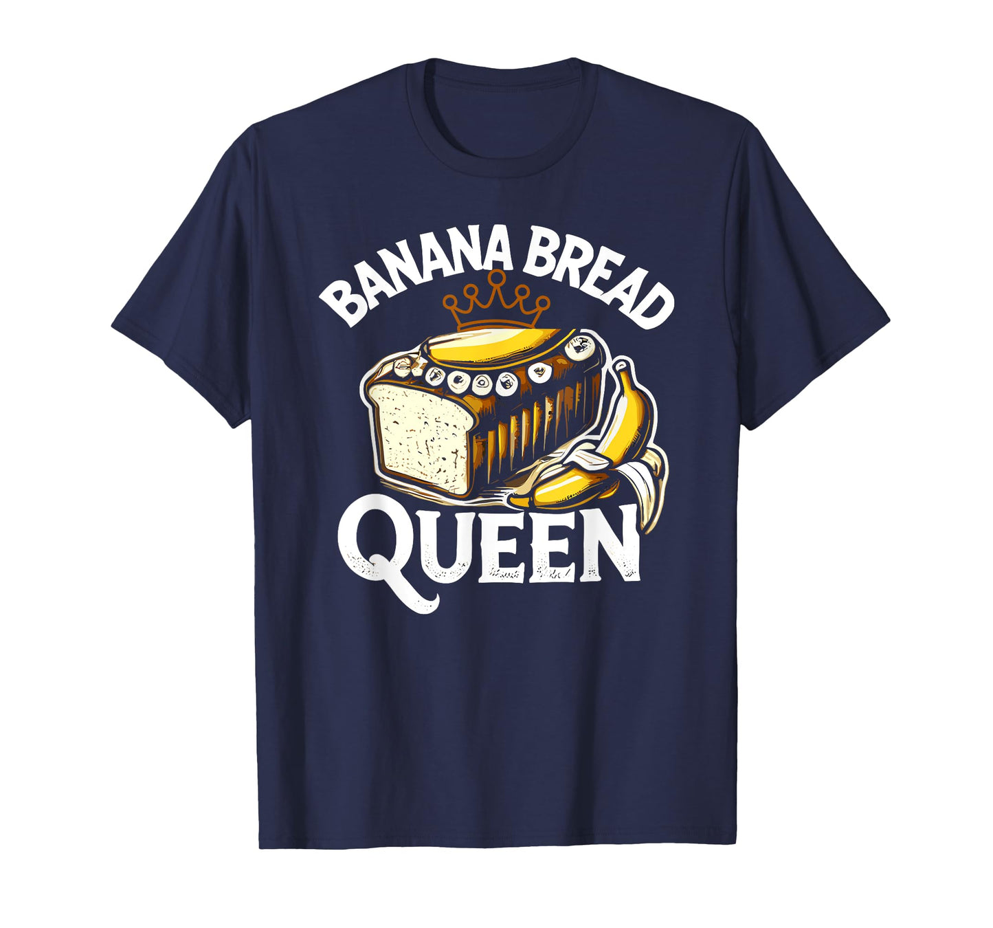 Banana Bread Queen Funny Women Baking T-Shirt