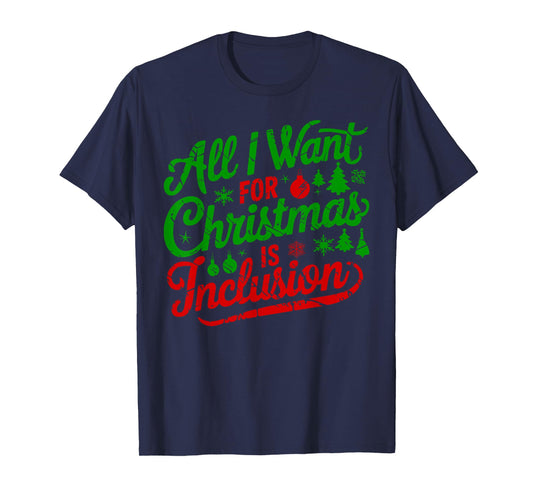 All I Want for Christmas is Inclusion Teacher Kindergarten T-Shirt
