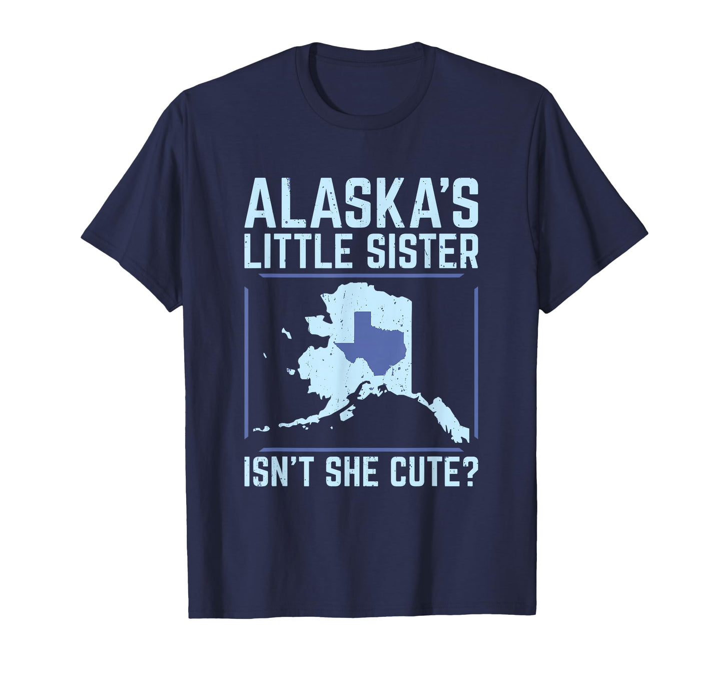 Alaska's Little Sister Isn't She Cute Texas T Shirt T-Shirt