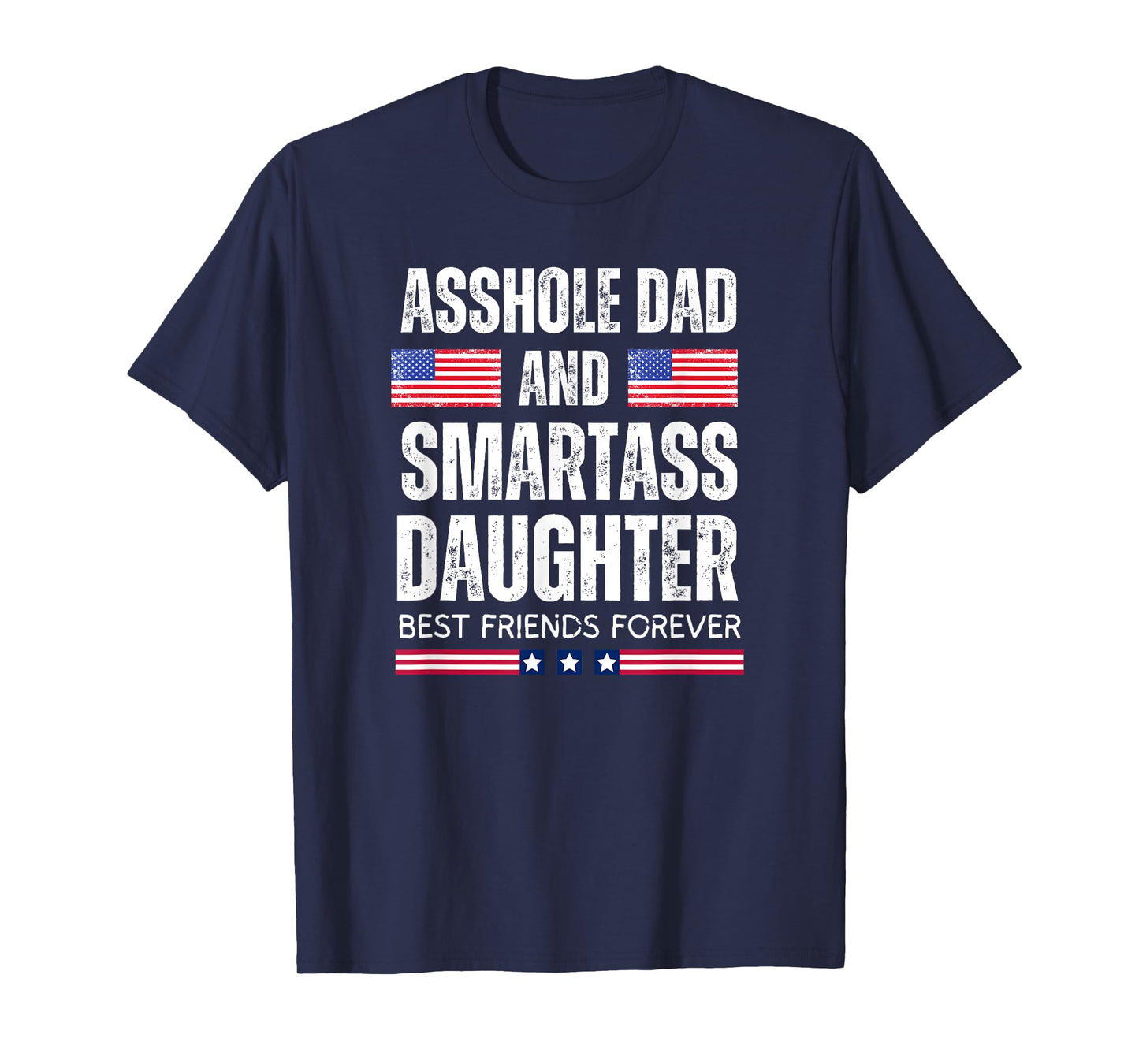 Asshole Dad And Smartass Daughter Best Friends Fod Life T-Shirt