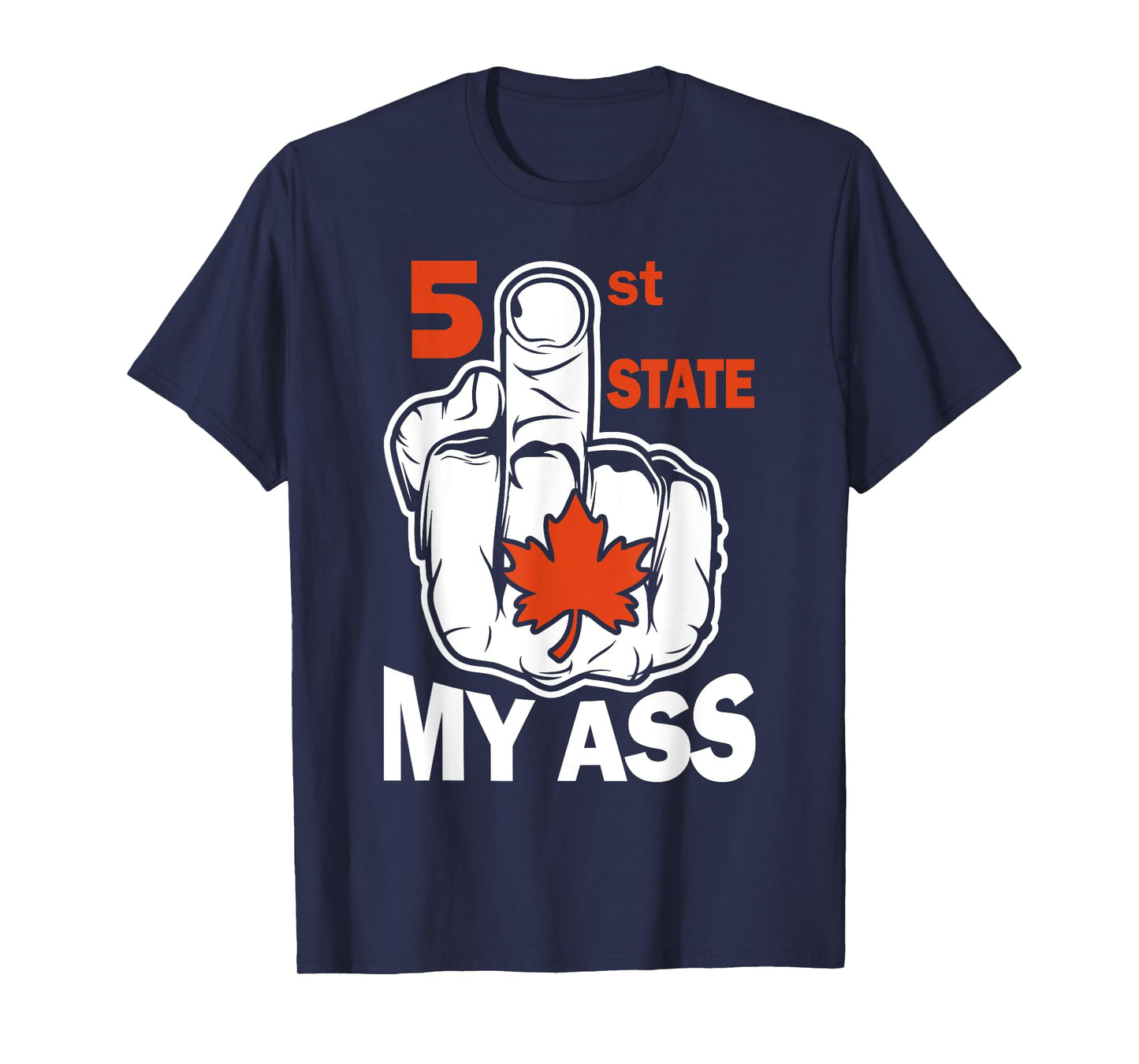 51st State My Ast MiddleFinger Funny Canada Flag Patriotic T-Shirt