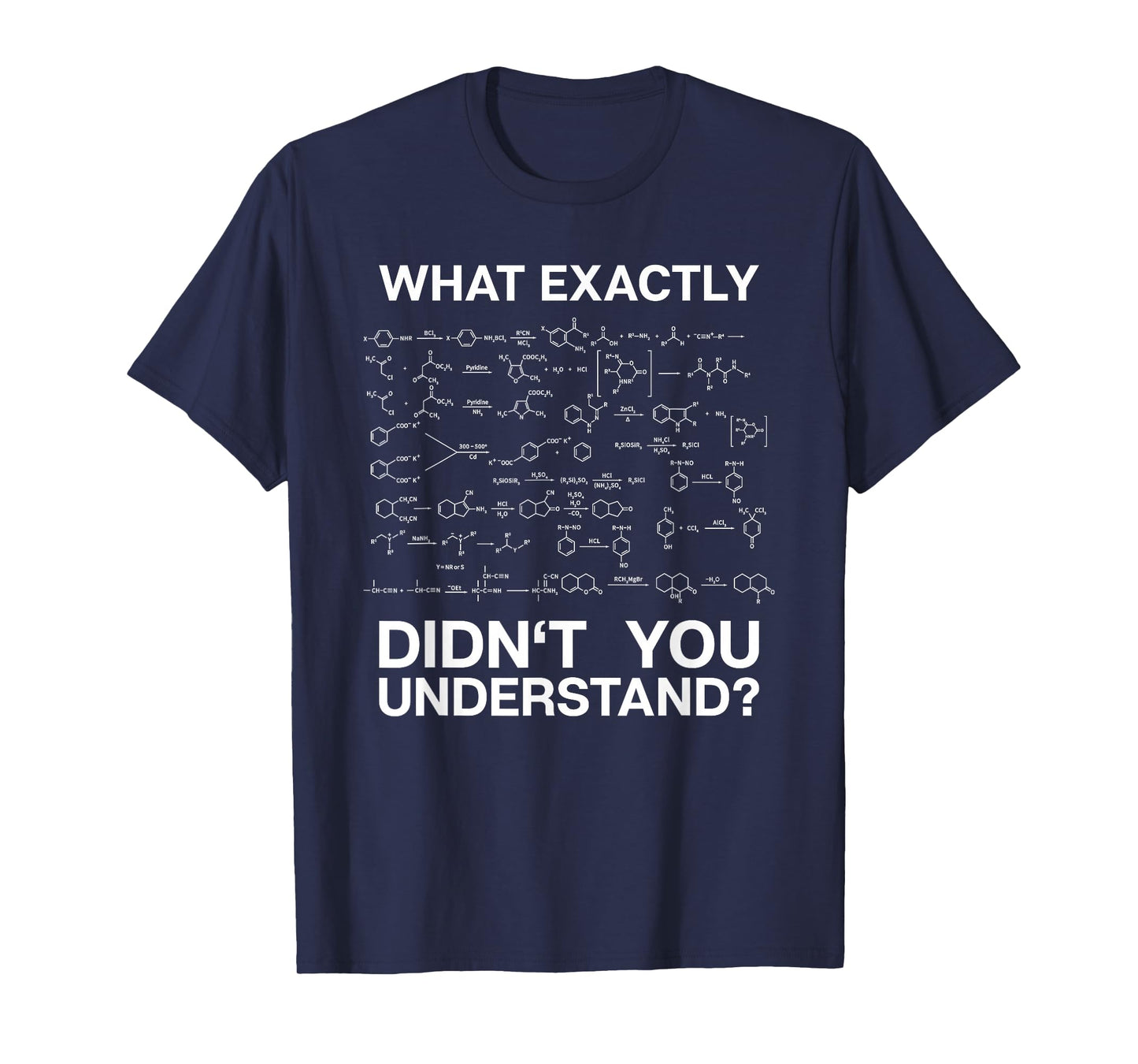 Chemist Science What Exactly Didn't You Understand Chemistry T-Shirt Small