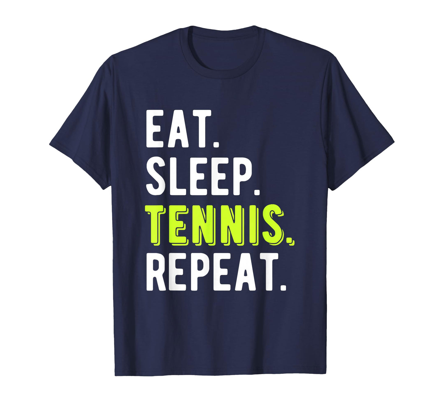 Eat Sleep Tennis Repeat Player Fan Funny T-Shirt