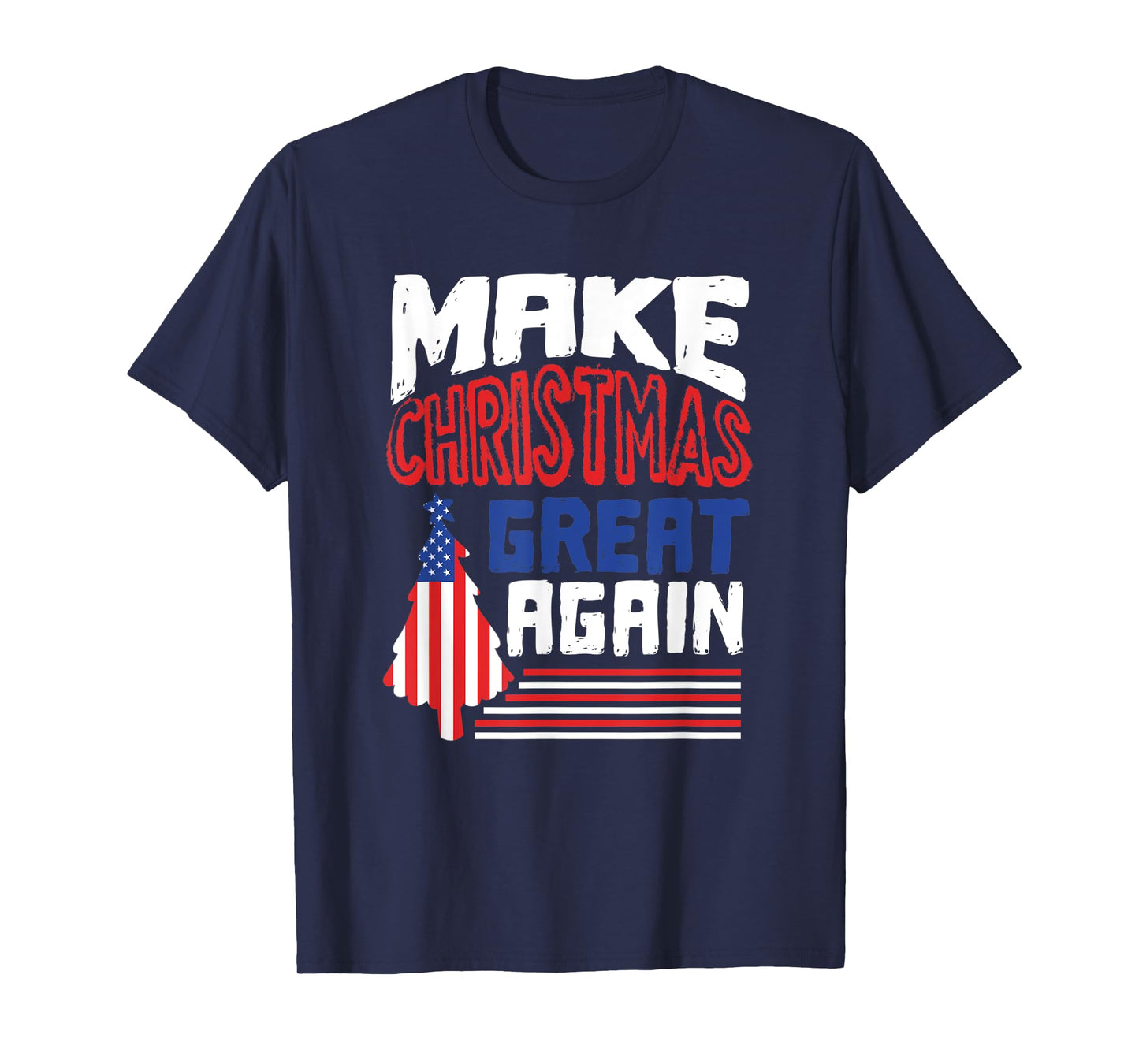 Patriotic Holiday Quote - Make Christmas Great Again T-Shirt for Women Kids Men