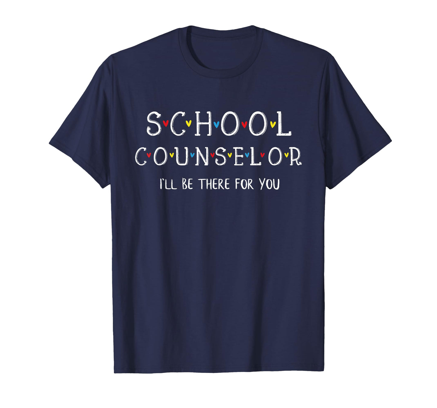 Cute School Counselor Tee, I'll Be There for You Gift T-Shirt