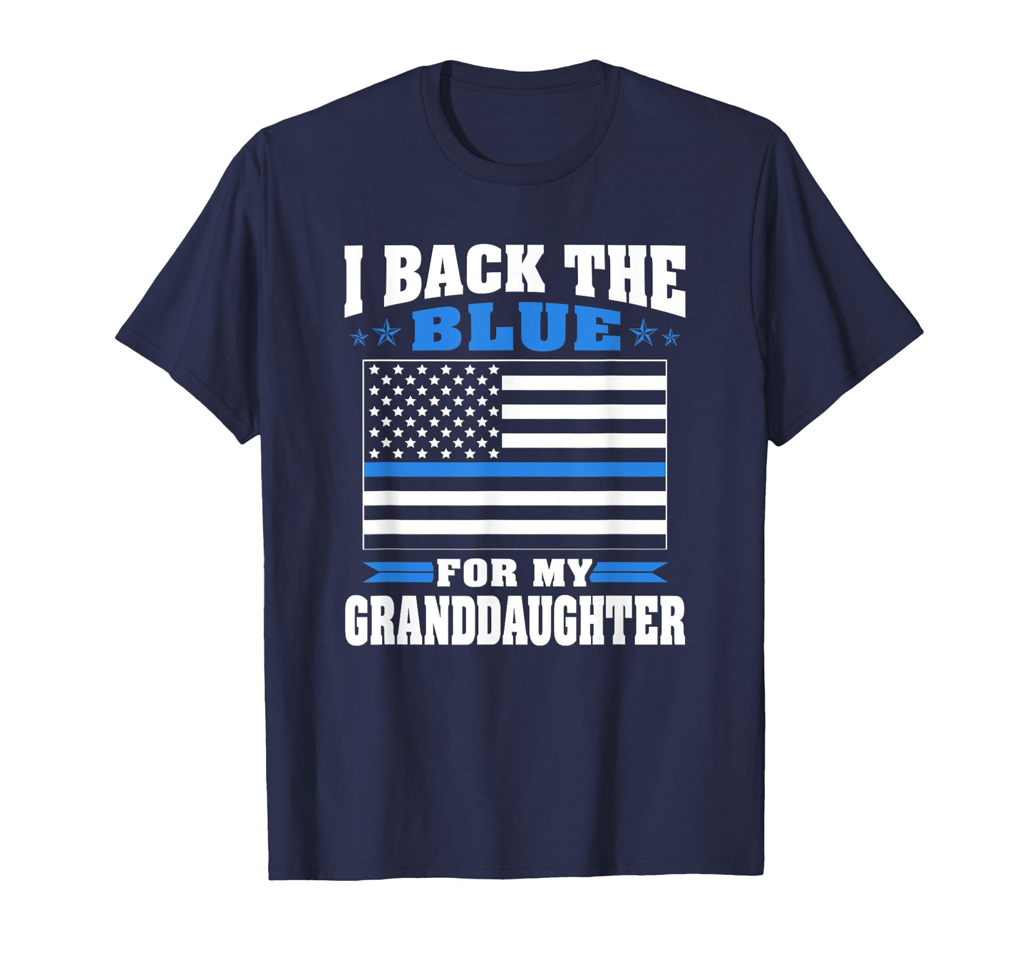 I Back The Blue For My Granddaughter - Police Grandparents T-Shirt