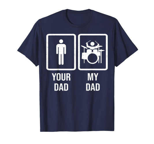 Your Dad My Dad - Drummer Drum Player Father T-Shirt