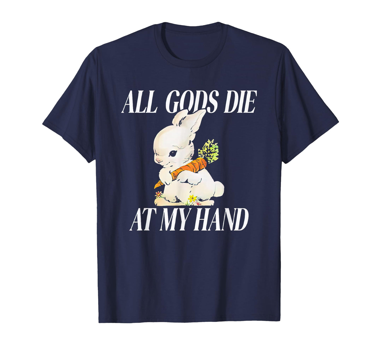 Rabbit All Gods Die At My Hand T-Shirt