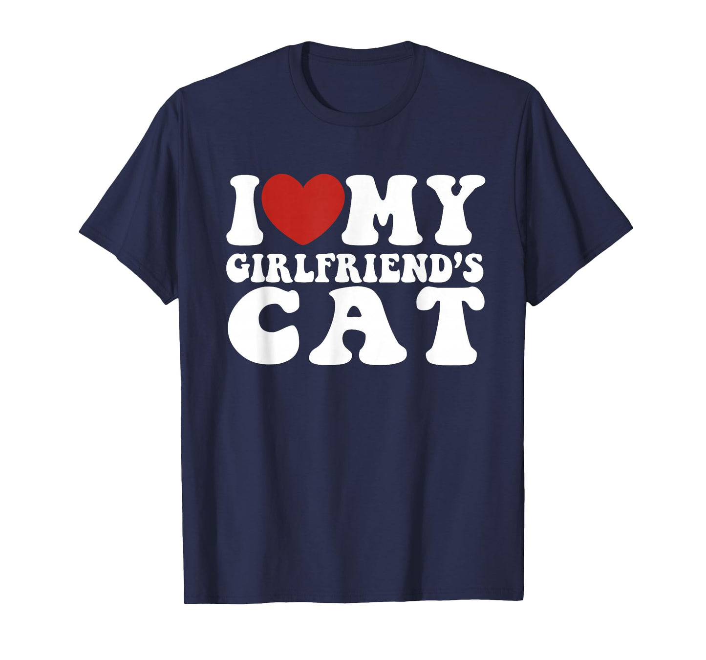 Funny, I Love (Heart) My Girlfriends CAT, Novelty, Joke T-Shirt