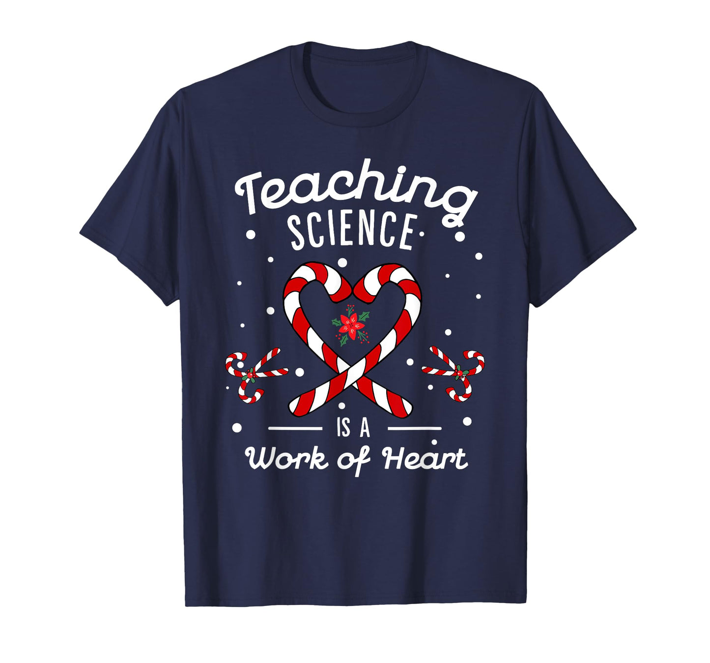Teaching Science Is a Work of Heart Christmas Candy Cane T-Shirt