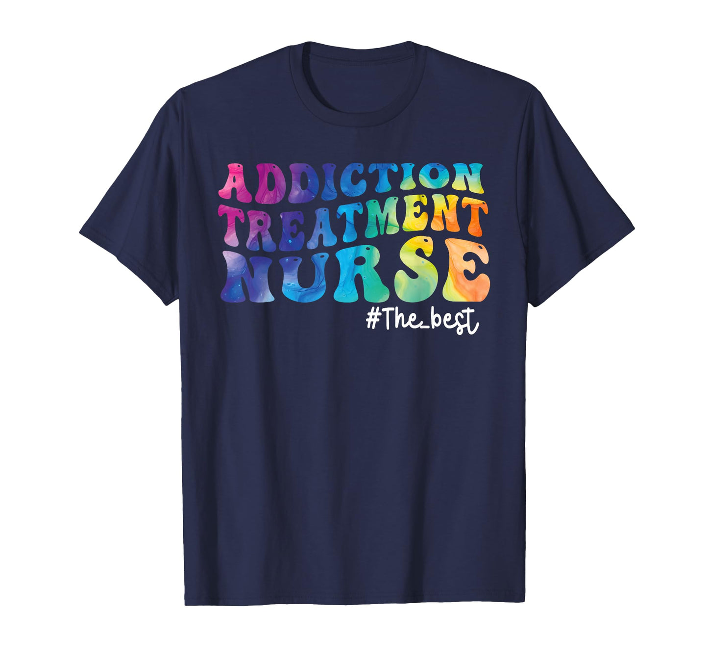 Addiction Treatment Nurse Substance Abuse Nursing Tie Dye T-Shirt