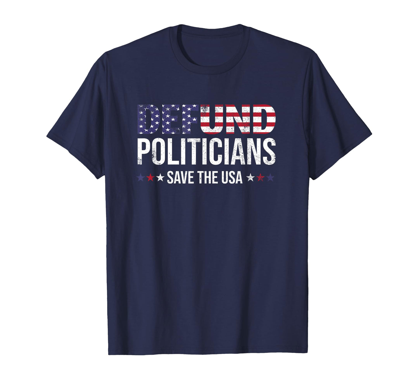 Defund Politicians Save the USA and Defund Politicians T-Shirt