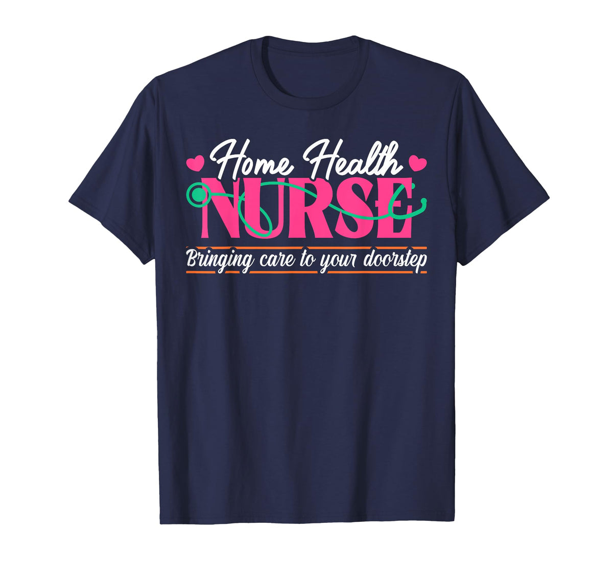 Home Health Nurse Quote Home Care Nursing T-Shirt