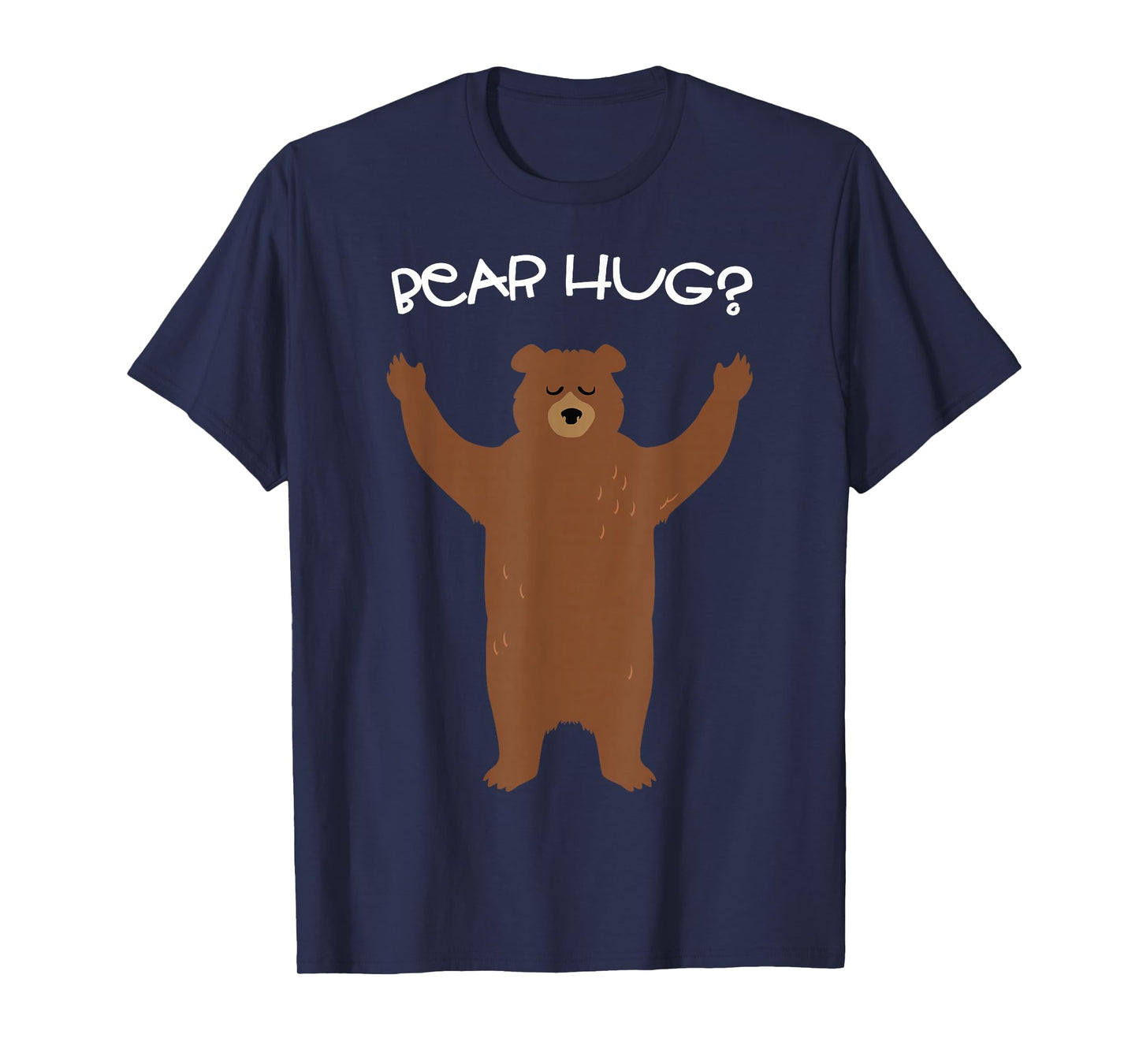 Need A Bear Hug? T-Shirt T-Shirt
