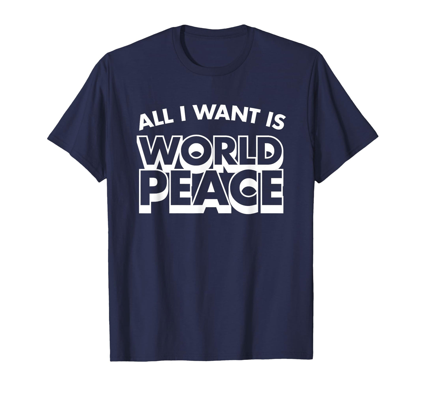 All I Want Is World Peace, Love Anti War, Cool Holiday Gifts T-Shirt