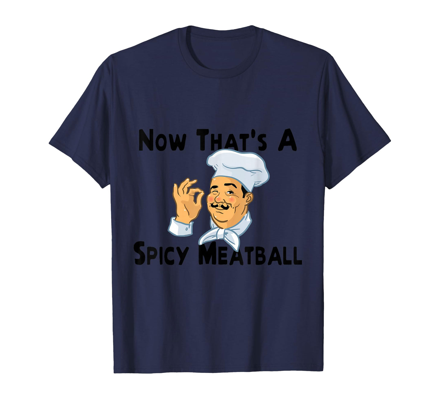A Spicy Meatball Italian Chef T-Shirt