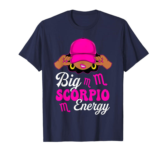 Big Scorpio Energy Sassy Black Woman Zodiac Sign T-Shirt