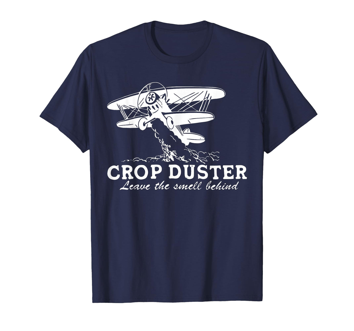 Crop Duster Leave The Smell Behind Plane Aerial Application T-Shirt