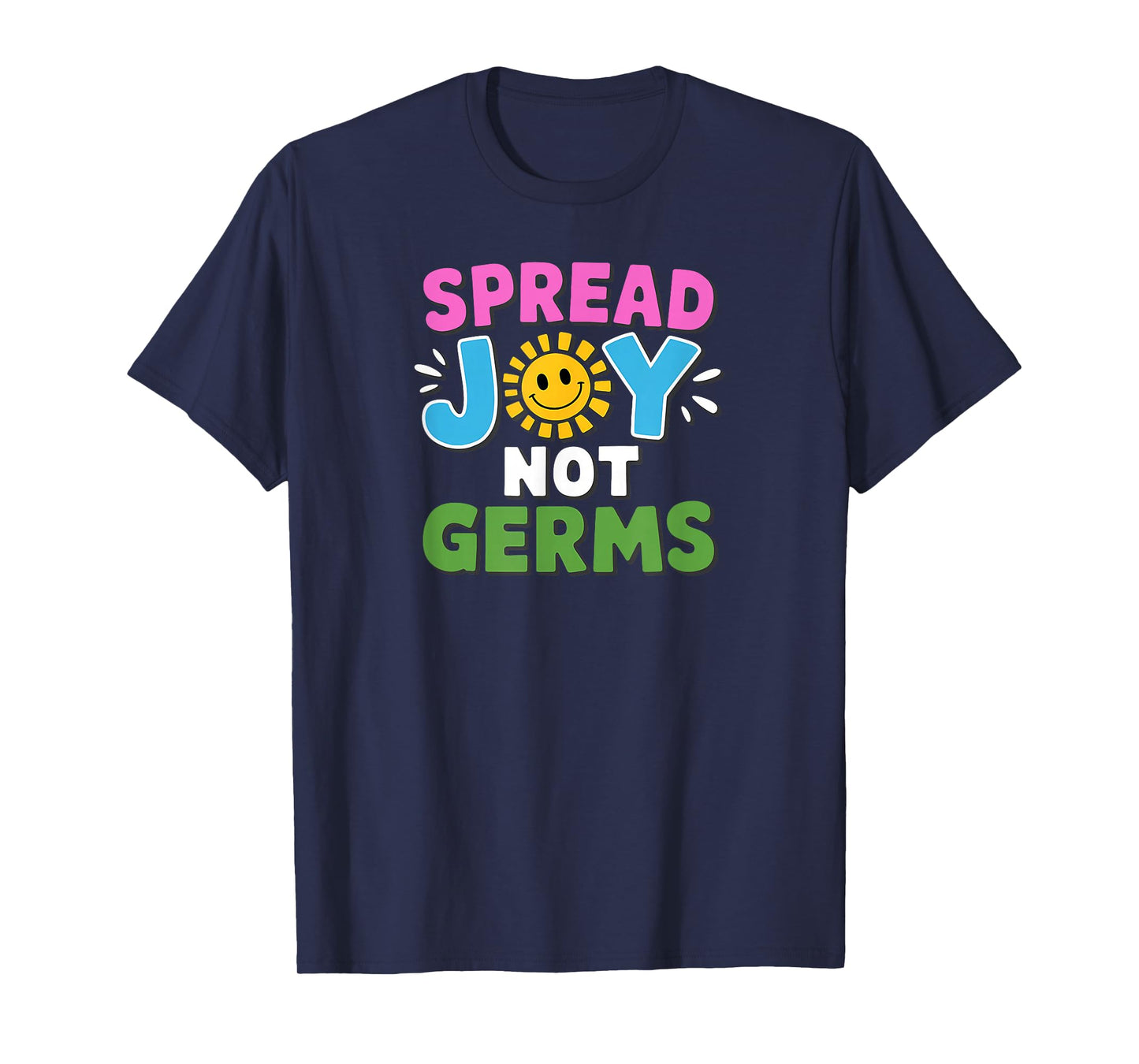 Spread Joy Not Germs Funny Handwashing T-Shirt