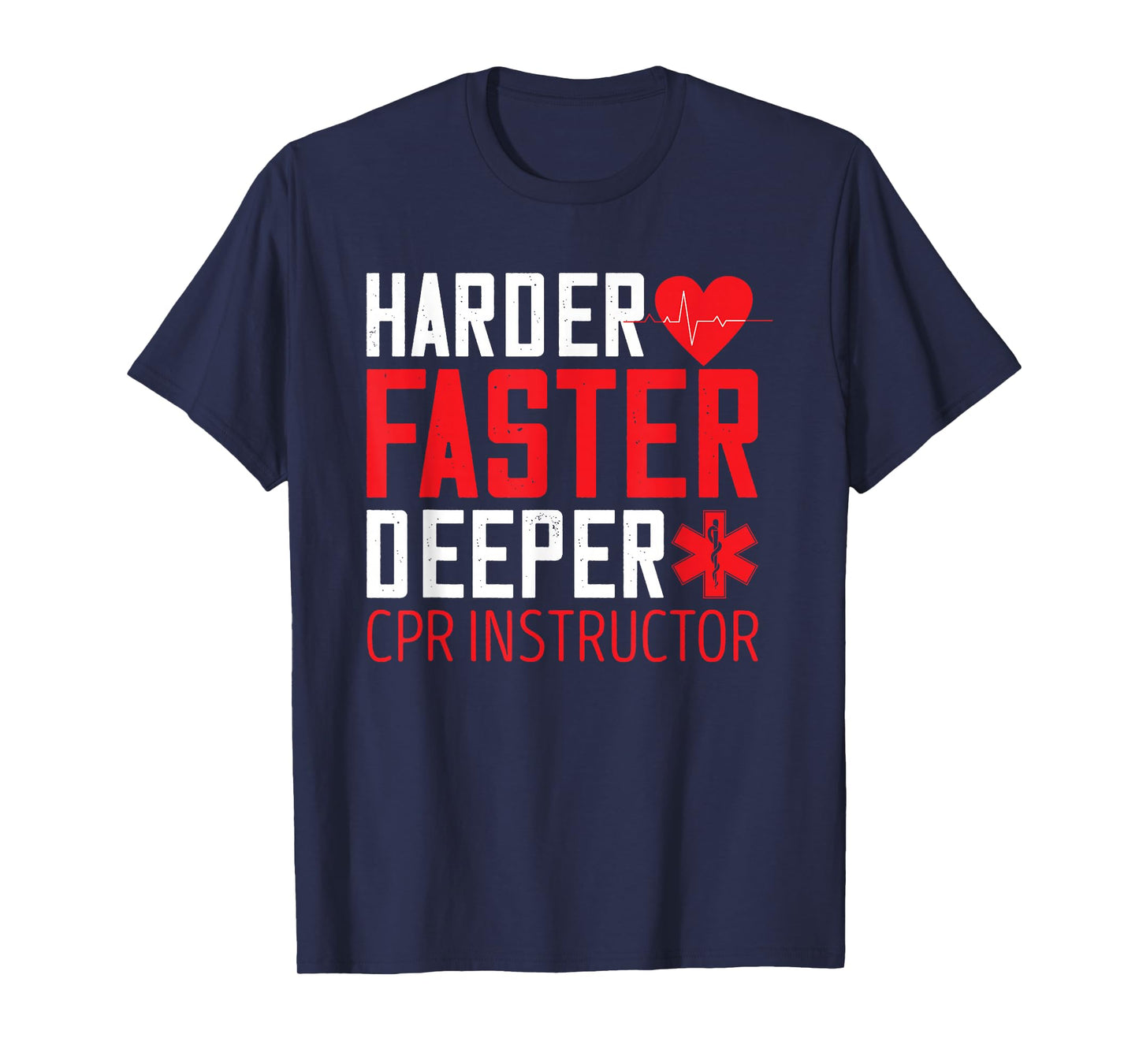 CPR Instructor Harder Faster Deeper AED Instructor Heartbeat T-Shirt