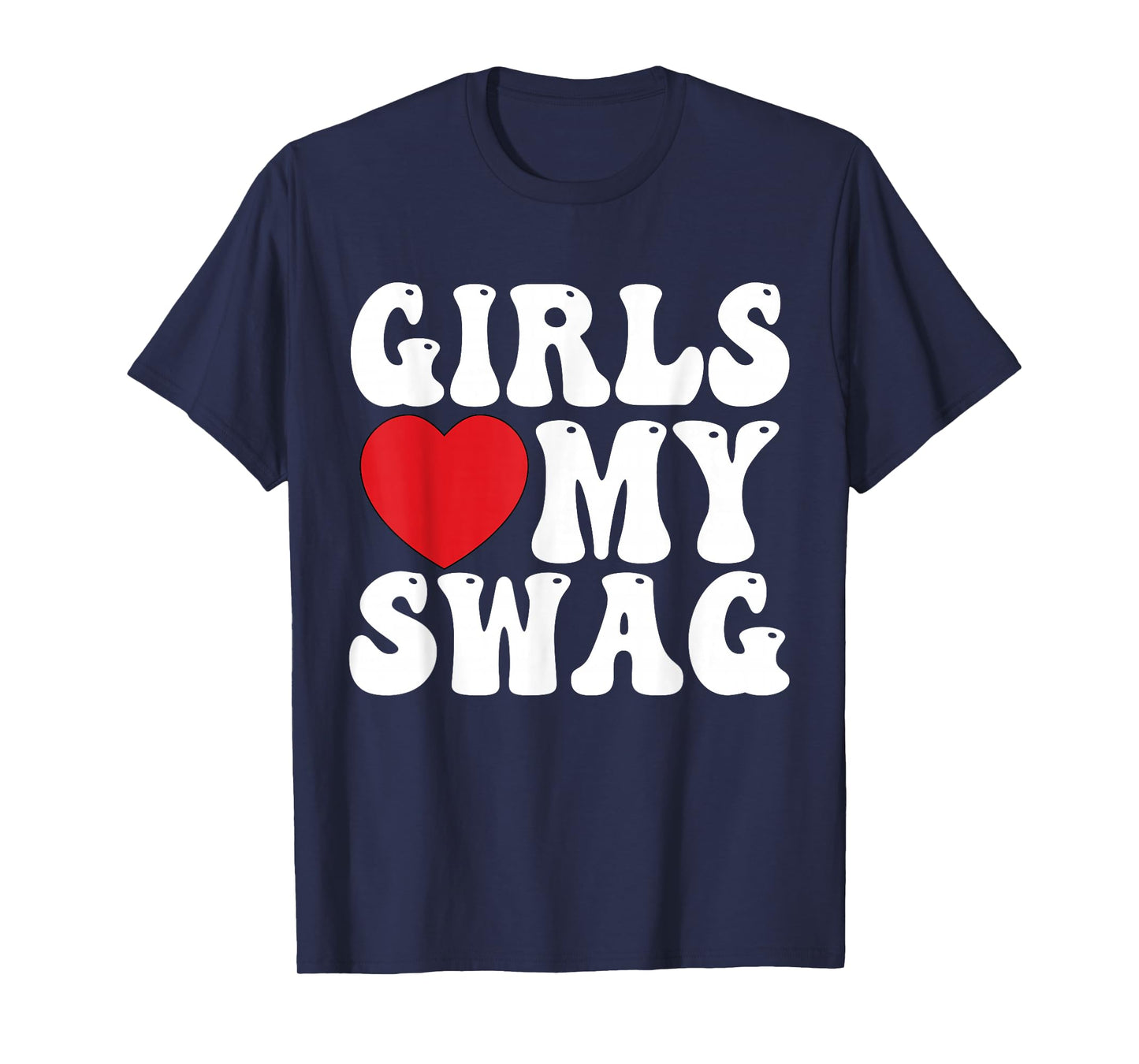 Girls Love My Swag - Girls Heart My Swag T-Shirt