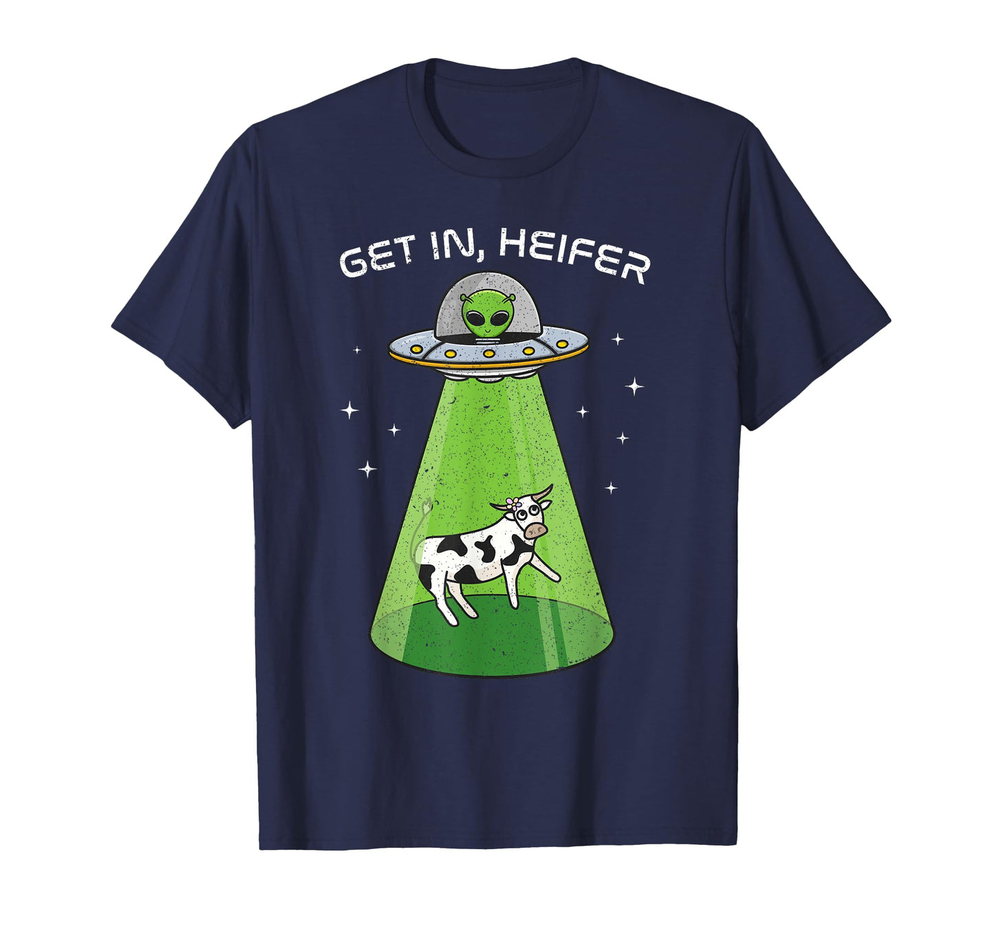Alien Shirt Funny Cow Abduction UFO Area-51 Get in Heifer T-Shirt