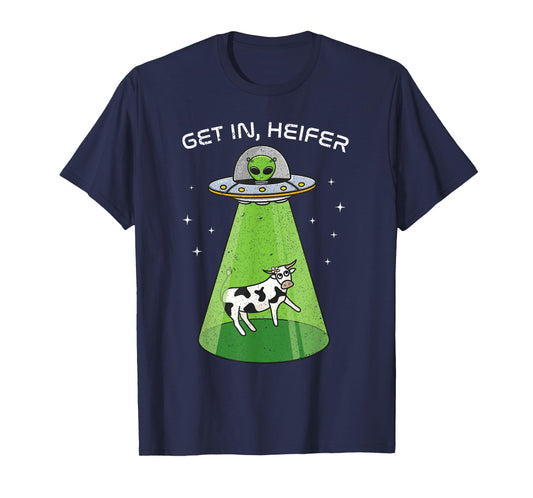Alien Shirt Funny Cow Abduction UFO Area-51 Get in Heifer T-Shirt