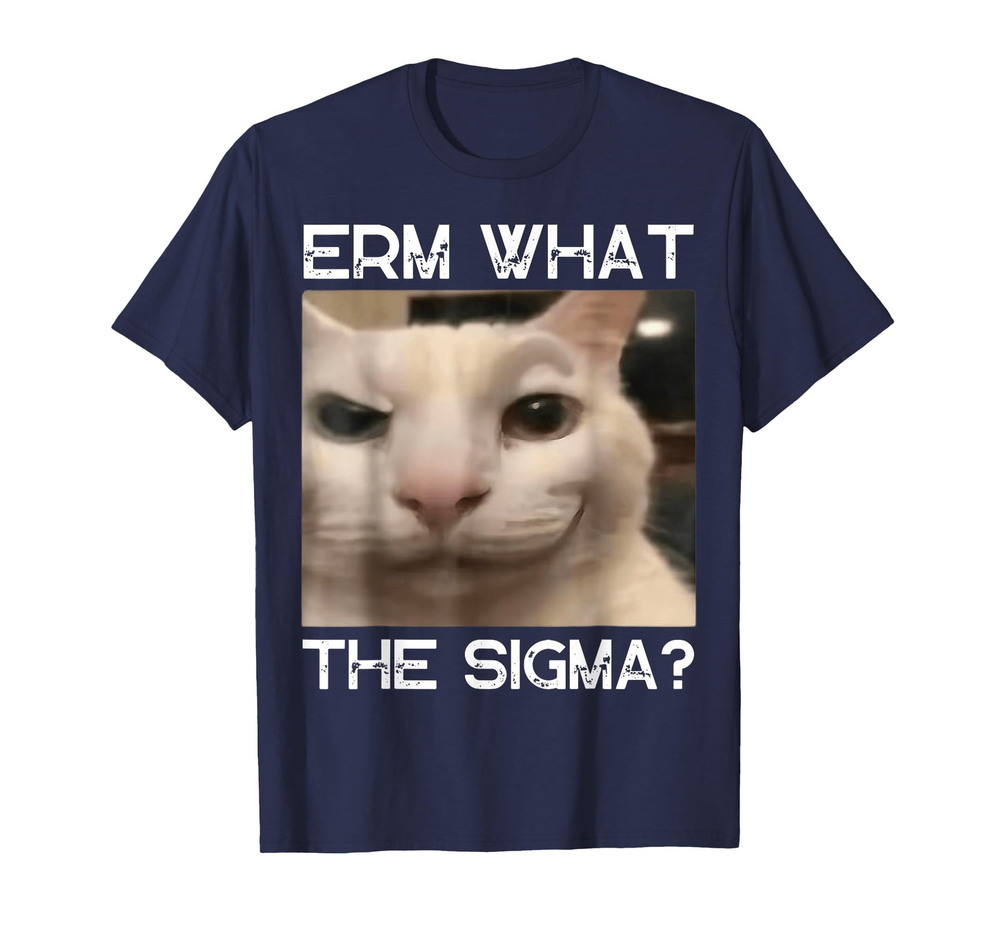 Erm What Sigma Cat Meme Funny Memes Internet Memes Joke Mens T-Shirt
