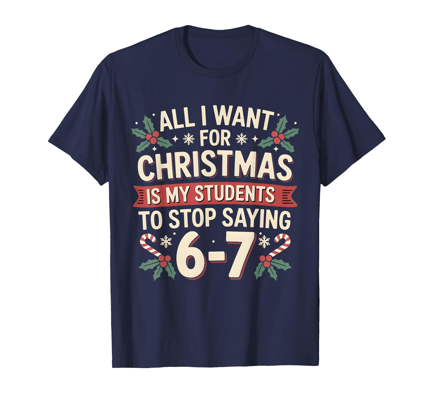 Students Saying 6-7 67 Six Seven Funny Teacher Christmas T-Shirt
