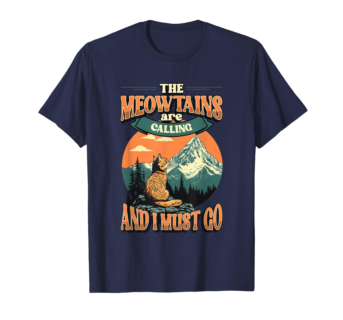 The Meowtains Are Calling And I Must Go Mountain Hiking T-Shirt