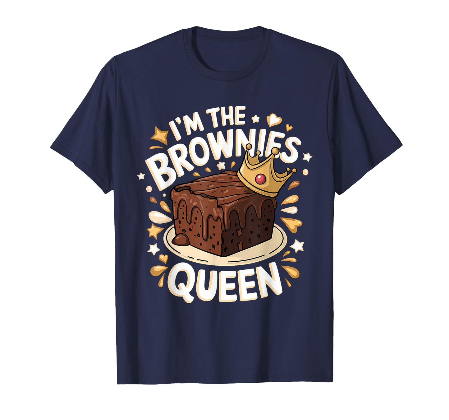 Cute I’m The Brownies Queen Funny Sweet Dessert Foodie Fans T-Shirt