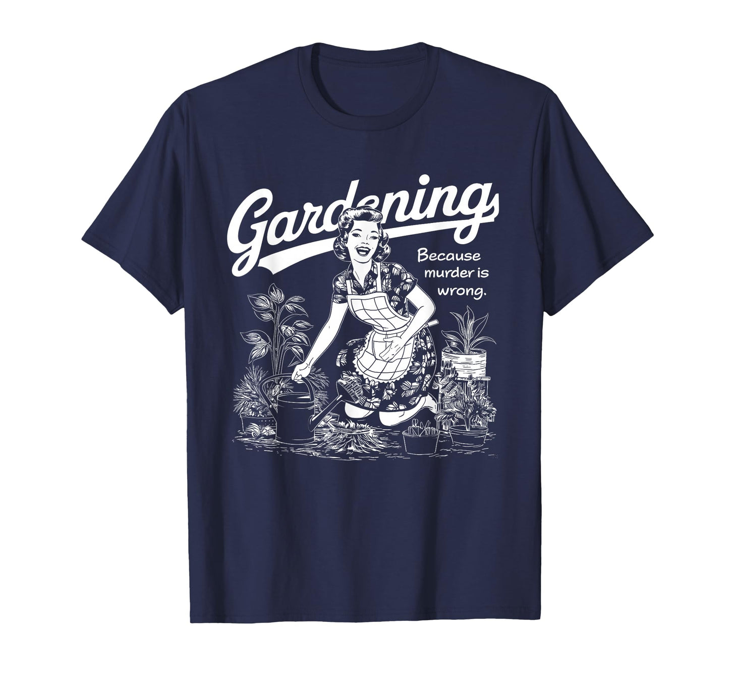 Funny Gardening Because Murder Is Wrong Gardener Plant Mom T-Shirt