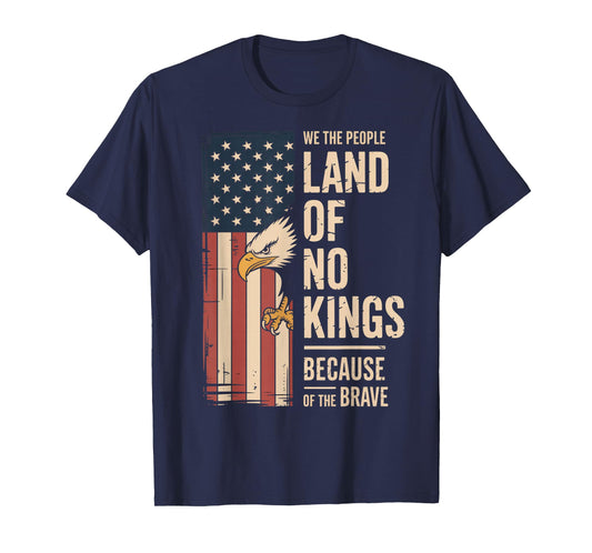 Land of No Kings Because of The Brave No Kings Day T-Shirt