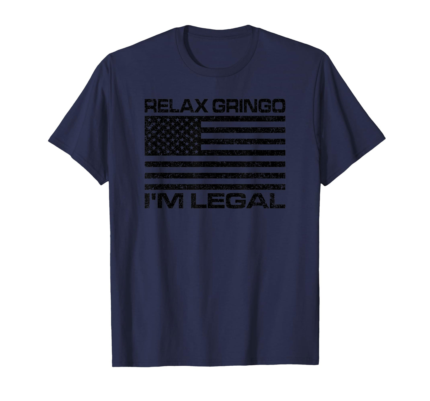 Relax Gringo I'm Legal USA Flag American Citizen T-Shirt