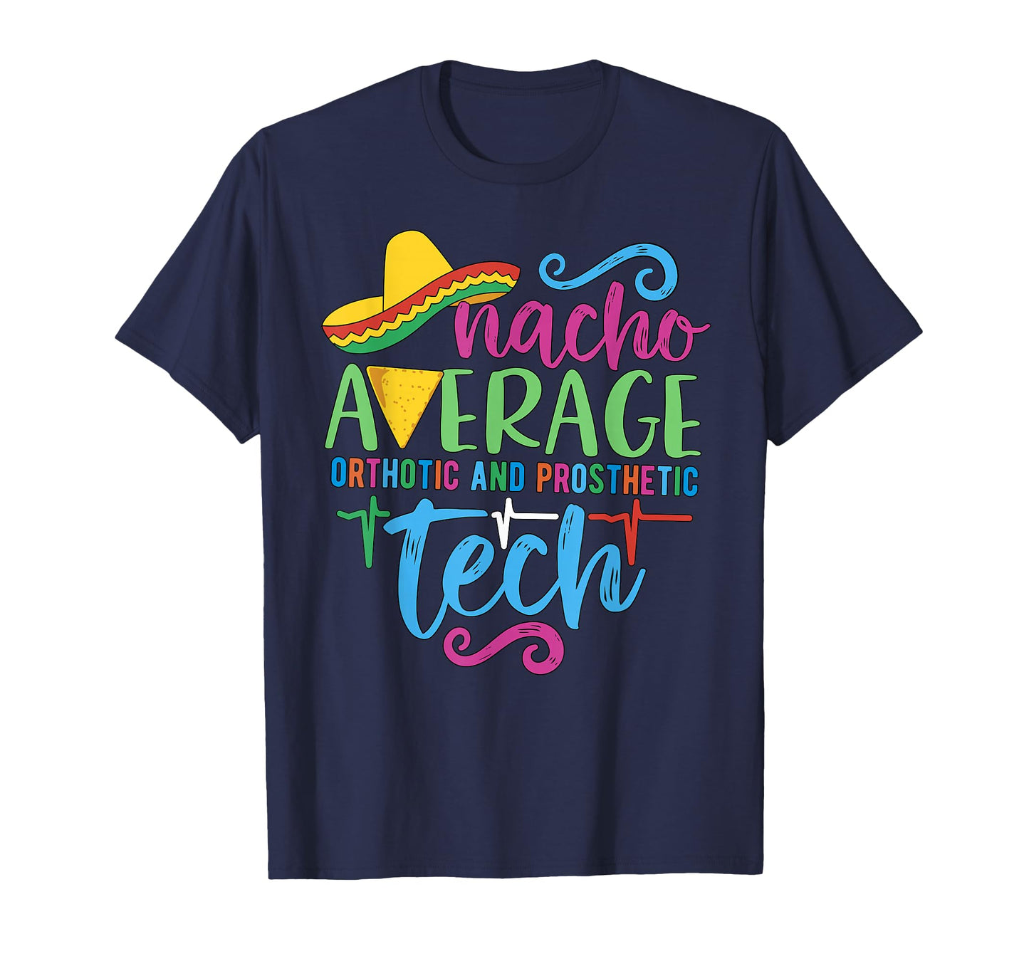 Cinco De Mayo Nacho Average Orthotic and Prosthetic Tech T-Shirt