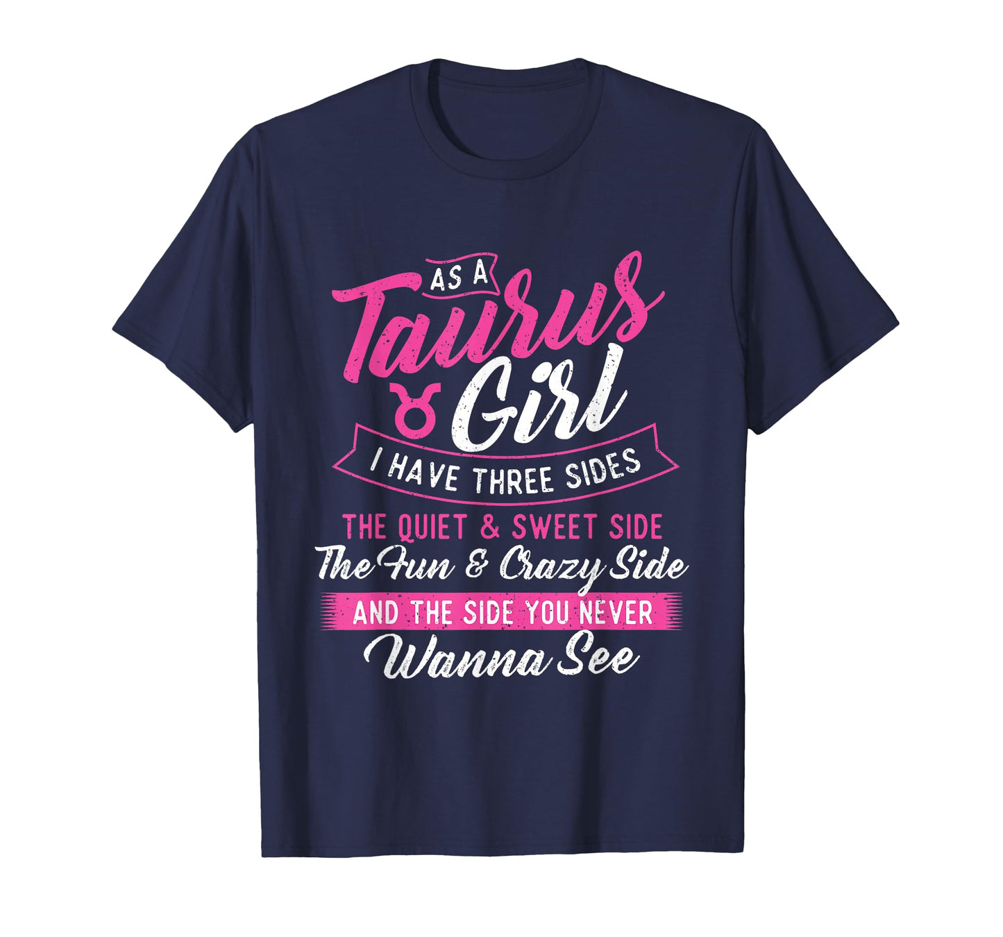 As A Taurus Girl I Have Three Sides - Astrology Zodiac Sign T-Shirt